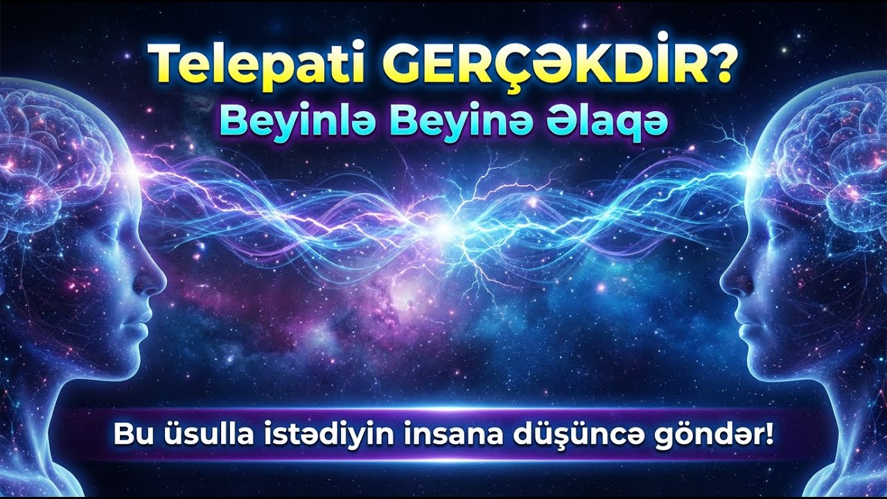 Telepati Nədir? Beyinlə Beyinə Rabitə Qurmağın Gerçək Yolu!