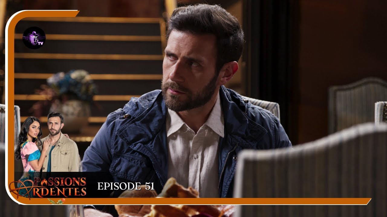 PASSIONS ARDENTES Episode 50 en Français | HD
