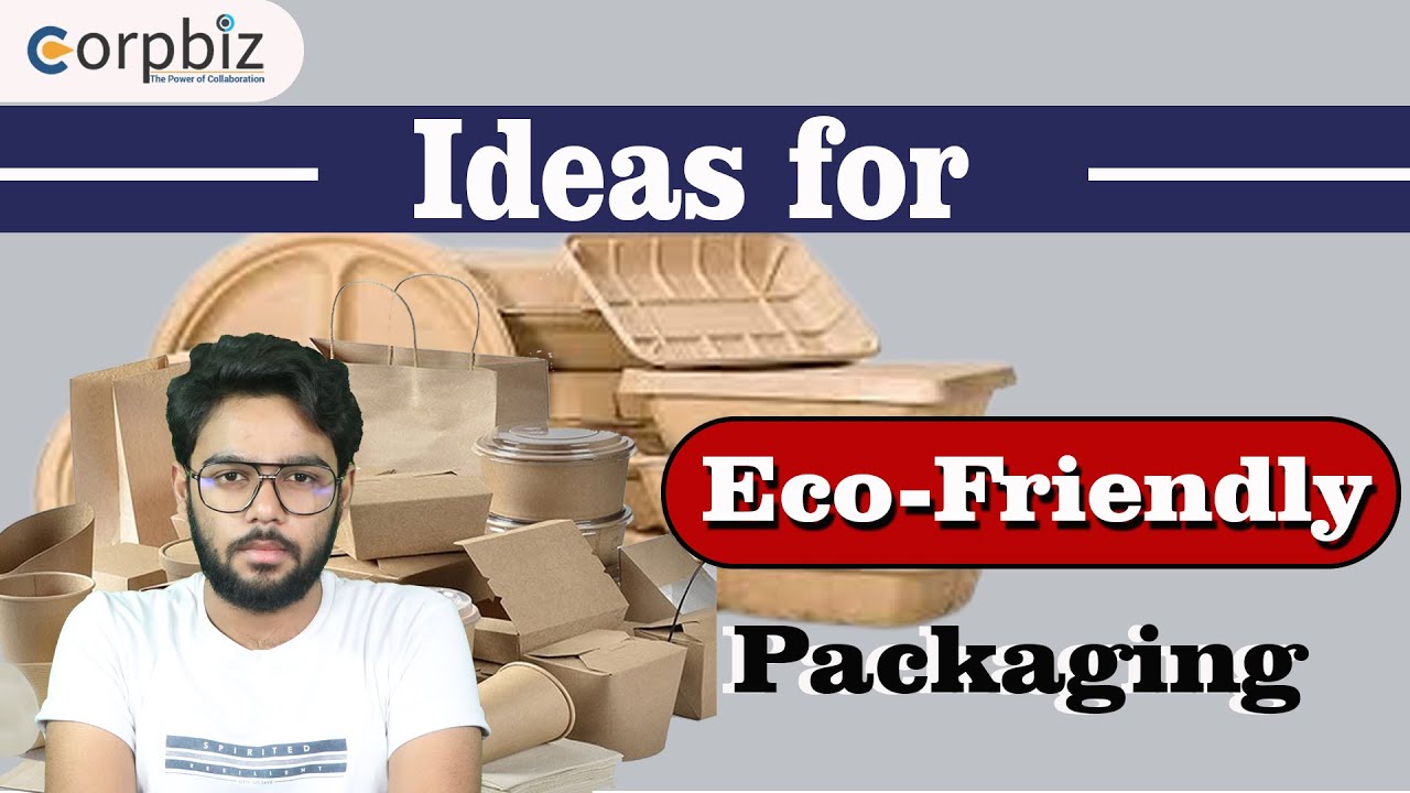 Eco-Friendly Packaging Ideas | Sustainable Packaging Solutions | Green Entrepreneur | Corpbiz