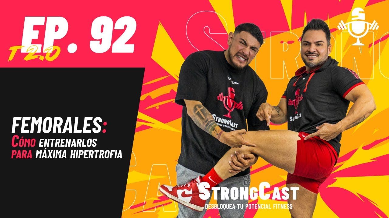 STRONGCAST | Episodio 92 | Femorales: Cómo entrenarlos para máxima hipertrofia