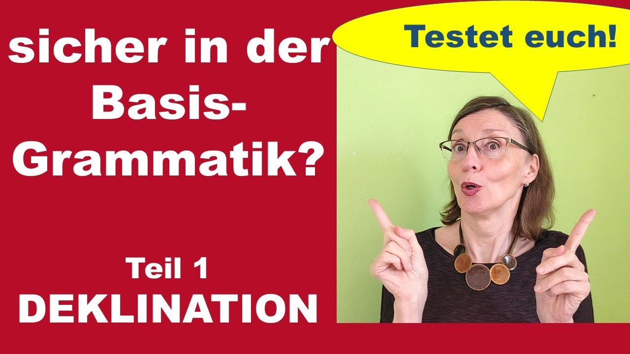 Sicher in der Basis-Grammatik?   Testet euch!   Teil 1: Deklination