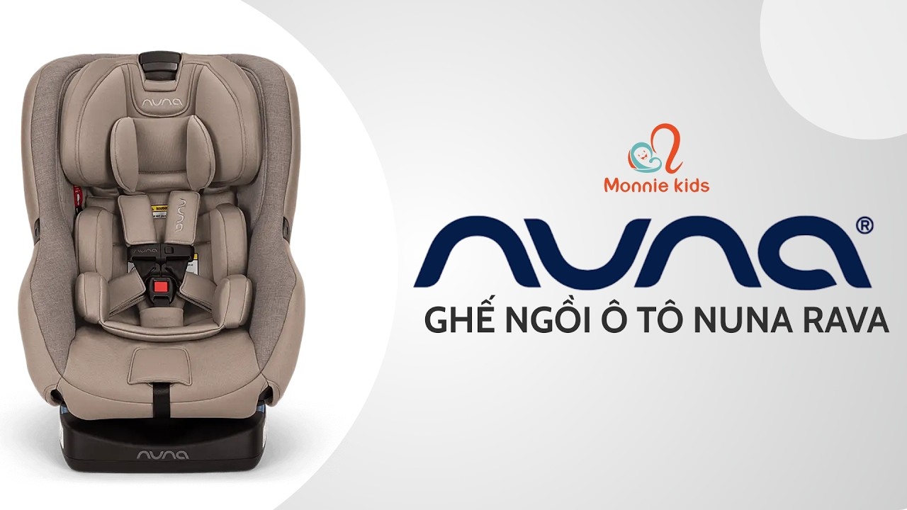 Hướng Dẫn Sử Dụng Ghế Ngồi Ô Tô Nuna Rava