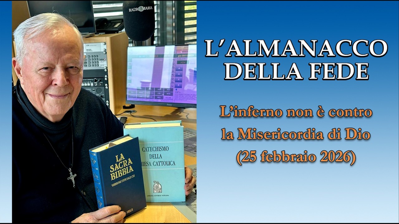 L'ALMANACCO DELLA FEDE di P. Livio: L'inferno non è contro la Misericordia di Dio - 25/02/2026