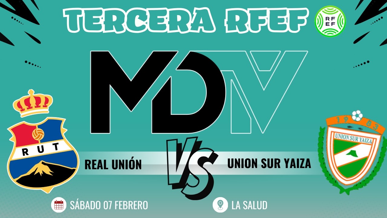REAL UNIÓN VS UNIÓN SUR YAIZA - GRUPO 12 - JORNADA 21