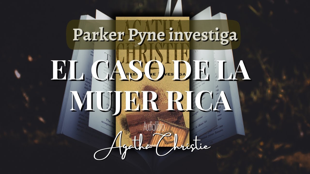 EL CASO DE LA MUJER RICA- Parker Pyne investiga- Agatha Christie |Audiolibro completo.