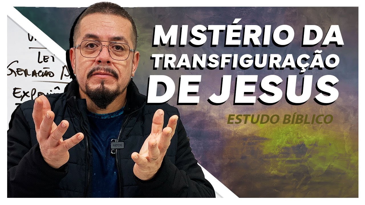 Mistério da Transfiguração de Jesus - Estudo Bíblico e Teológico