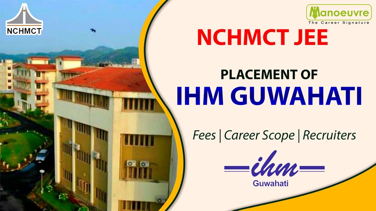 NCHMCT - JEE | Все о трудоустройстве выпускников IHM GUWAHATI | Стоимость обучения | Перспективы ...