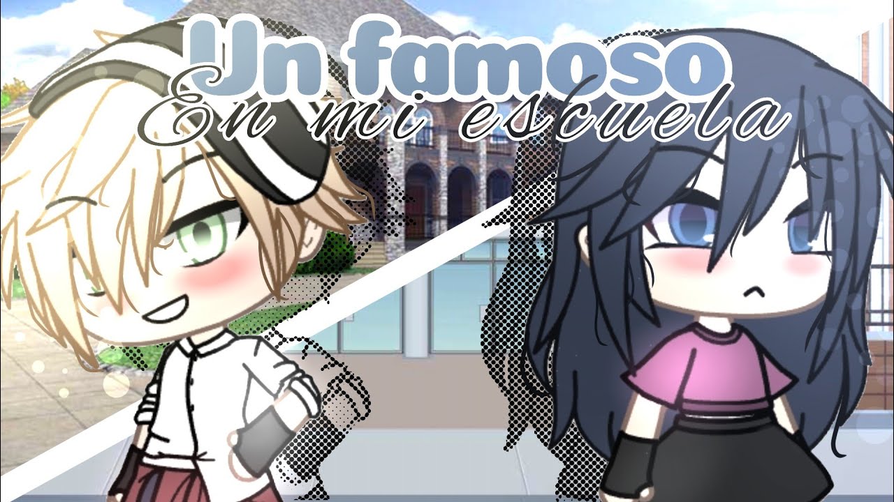 ✨Un Famoso en mi Escuela✨||GL ||MLB||Kummi Studio|| parte 2