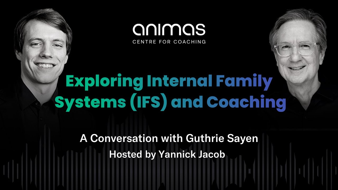Exploring Internal Family Systems (IFS) and Coaching - A Conversation with Guthrie Sayen