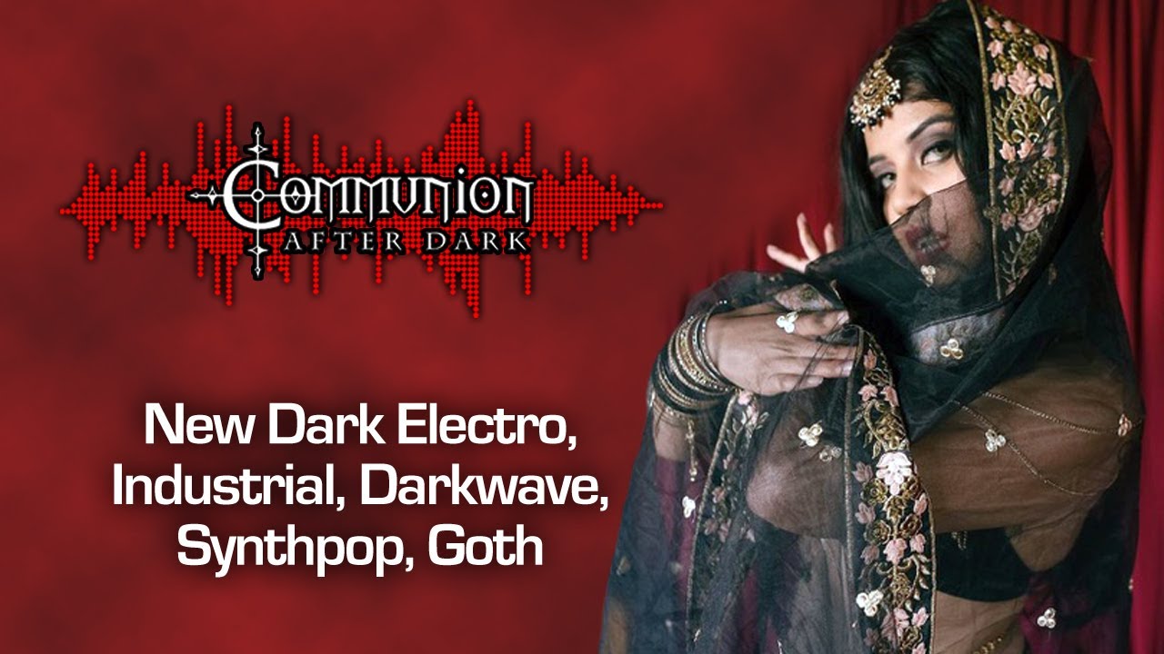 Communion After Dark 08/01/2023 - Dark Alternative, Industrial, EBM, Gothic, Synthpop Music