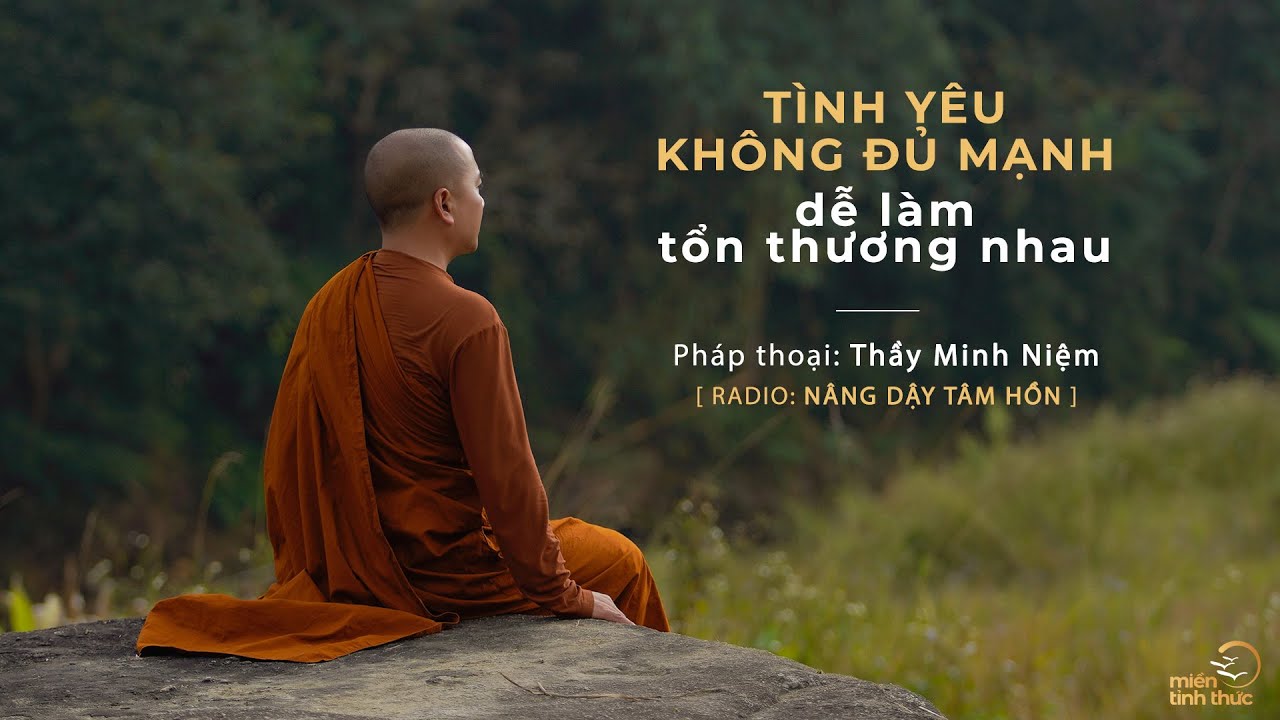 Thầy Minh Niệm | Tình yêu không đủ mạnh dễ làm tổn thương nhau | Trích Radio: Nâng dậy tâm hồn