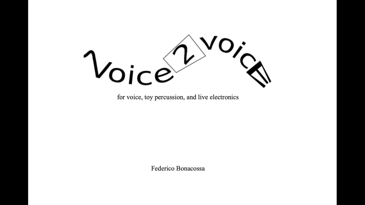 Federico Bonacossa - Voice2Voice for voice, percussion, and live electronics