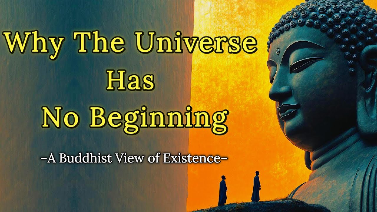 Why the Universe Has No Beginning &ndash; A Buddhist Insight into Existence