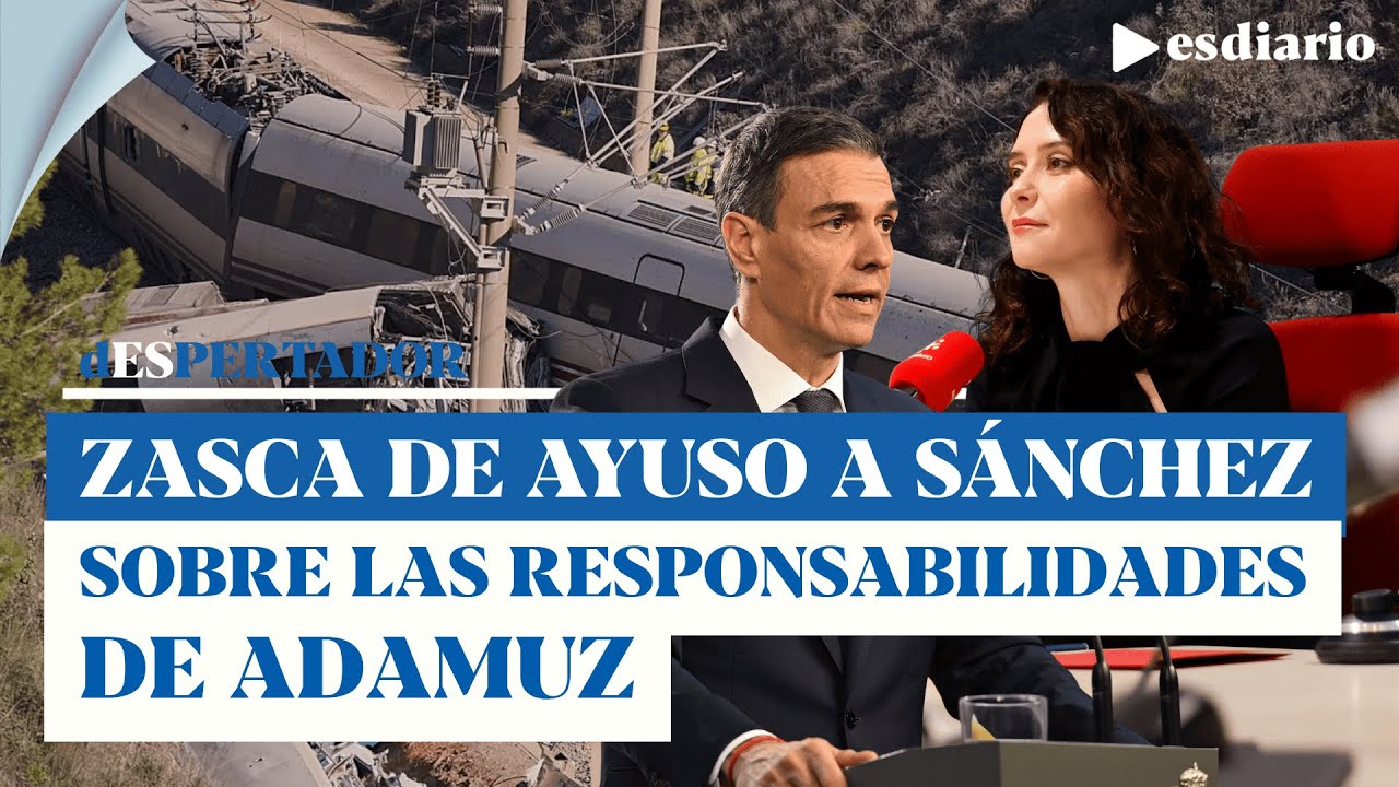 Zasca de Ayuso a Sánchez sobre la responsabilidades en Adamuz: solo quiere ganar tiempo | ESdiario