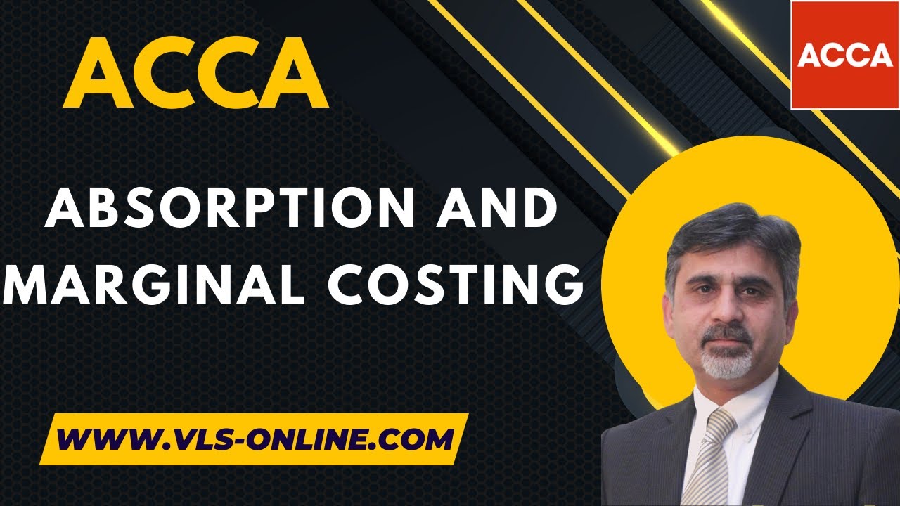 ACCA Absorption and Marginal Costing | Understanding the Difference