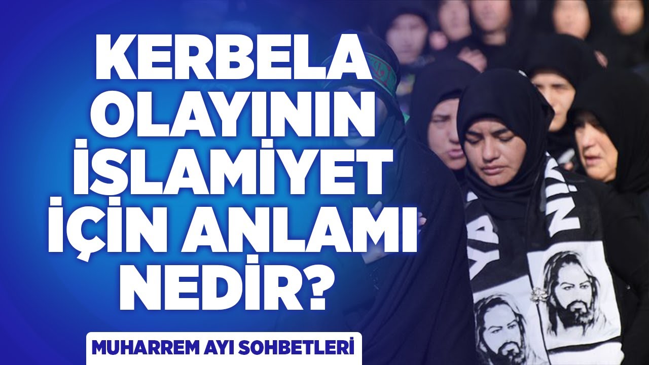 Kerbela Olayının İslamiyet İçin Anlamı Nedir? | Sadık Acar | Ayşe Acar | Muharrem Sohbetleri