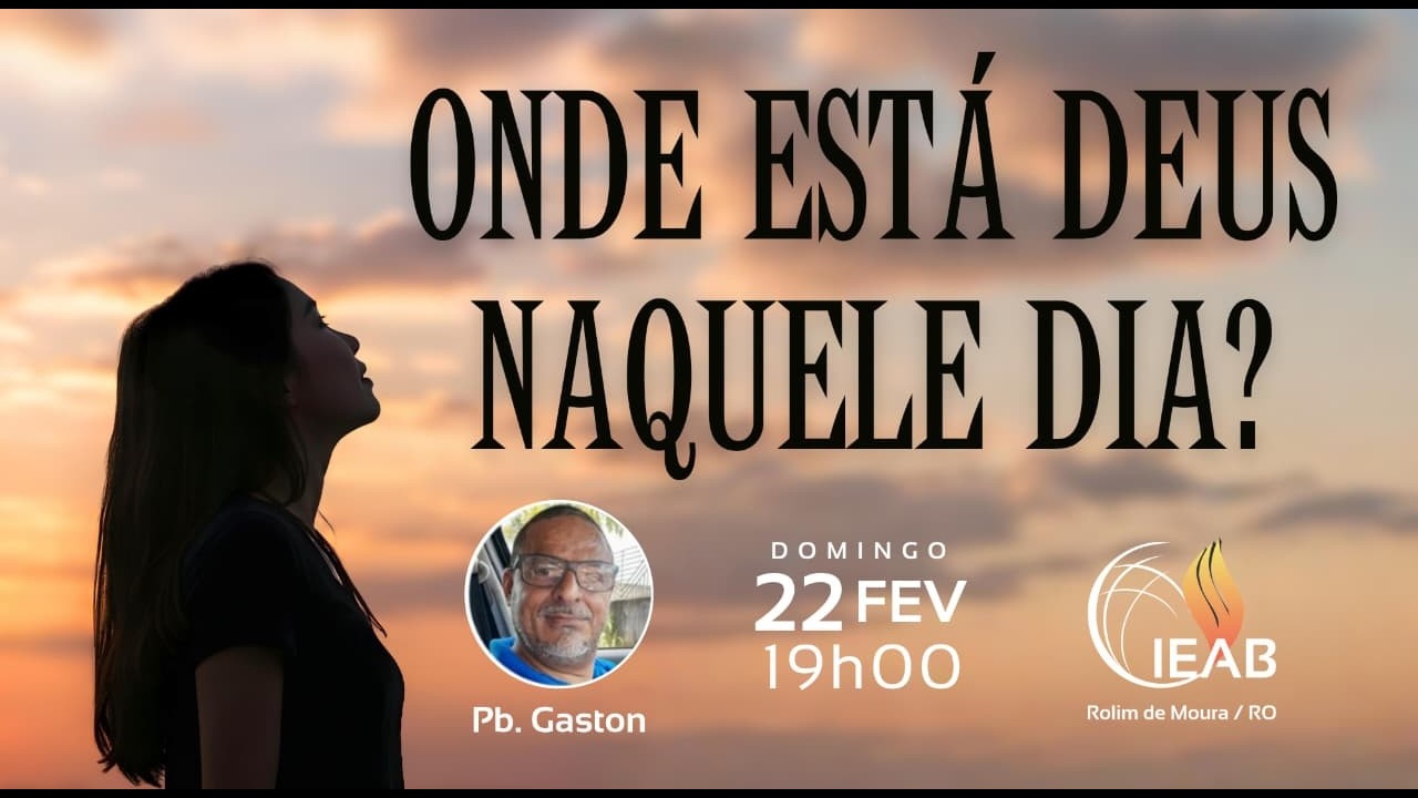 ONDE ESTÁ DEUS NAQUELE DIA? - Pb. Gaston