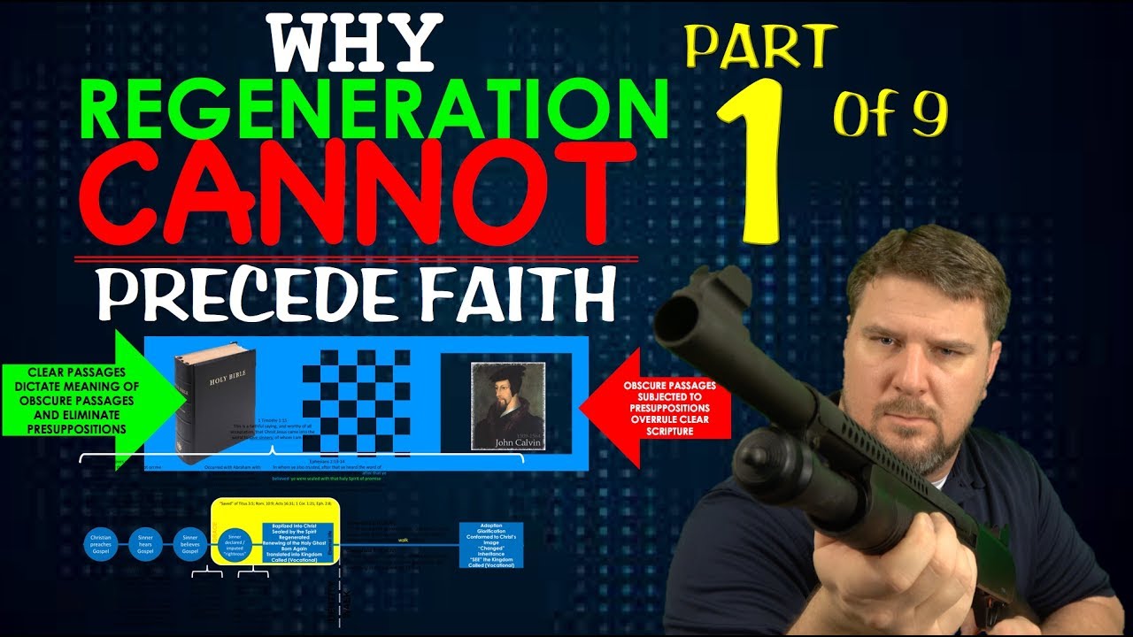 Why Regeneration Cannot Precede Faith (Part 1)