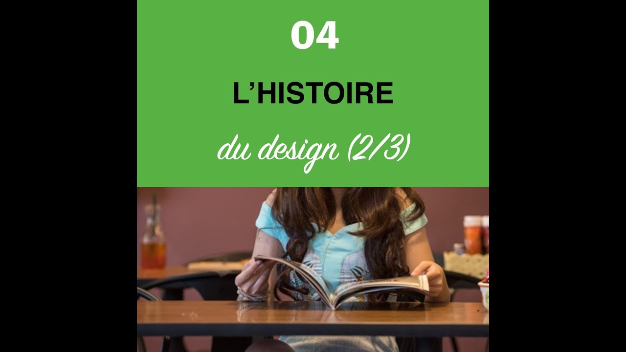 Culture Design   Épisode #4 - L'histoire du design (2)