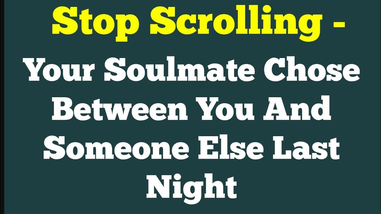Stop Scrolling - Your Soulmate Chose Between You And Someone Else Last Night