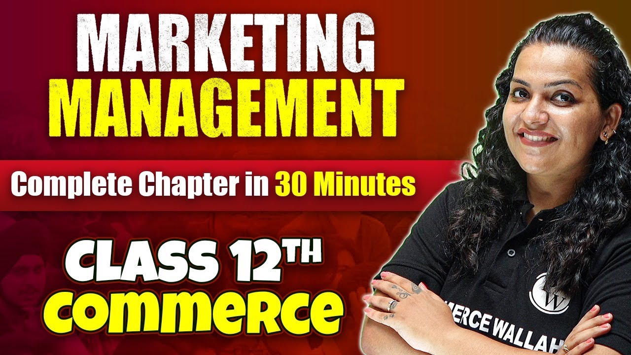 Marketing Management - Complete Chapter in 30 Minutes | Class 12th Business Studies🔥