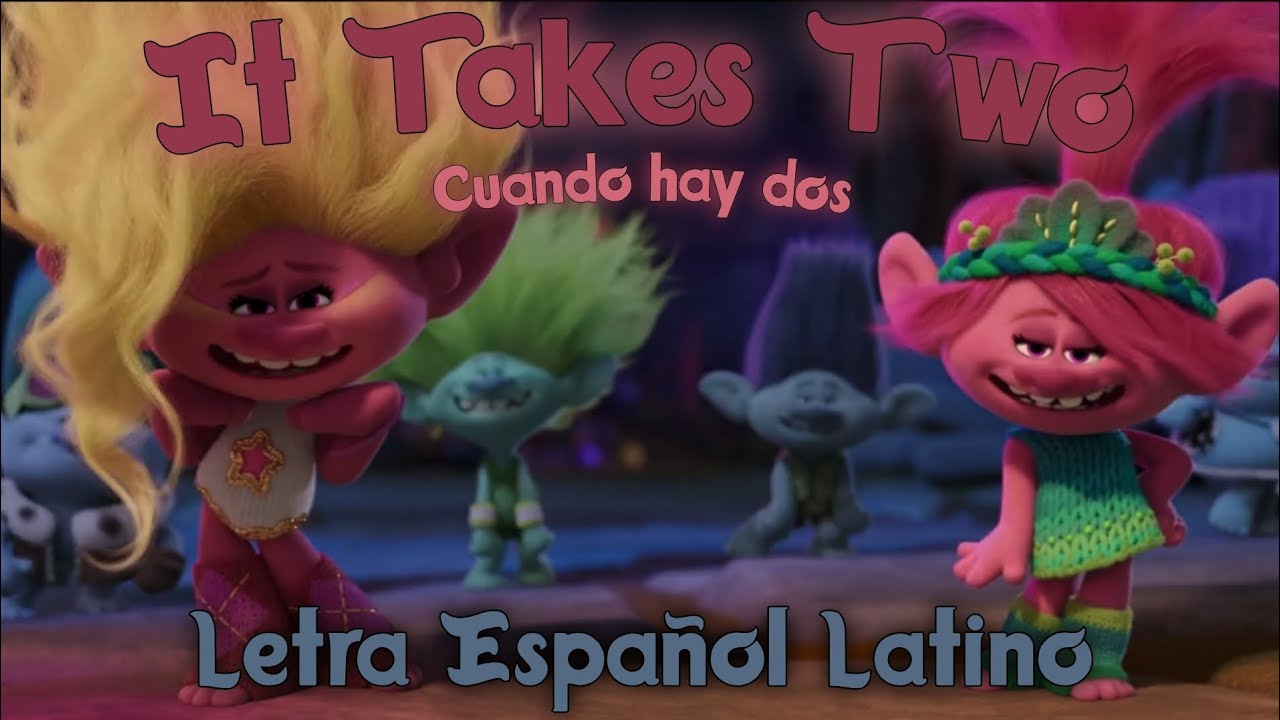 It Takes Two (Cuando Hay Dos) [Letra] || Trolls: Se Armó La Banda