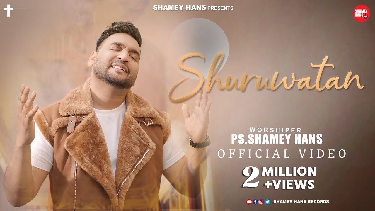 Shuruwatan (Official Video) Ps Shamey Hans | Latest Masih Song 2025 | Ashish Talib | Shalom Jacob