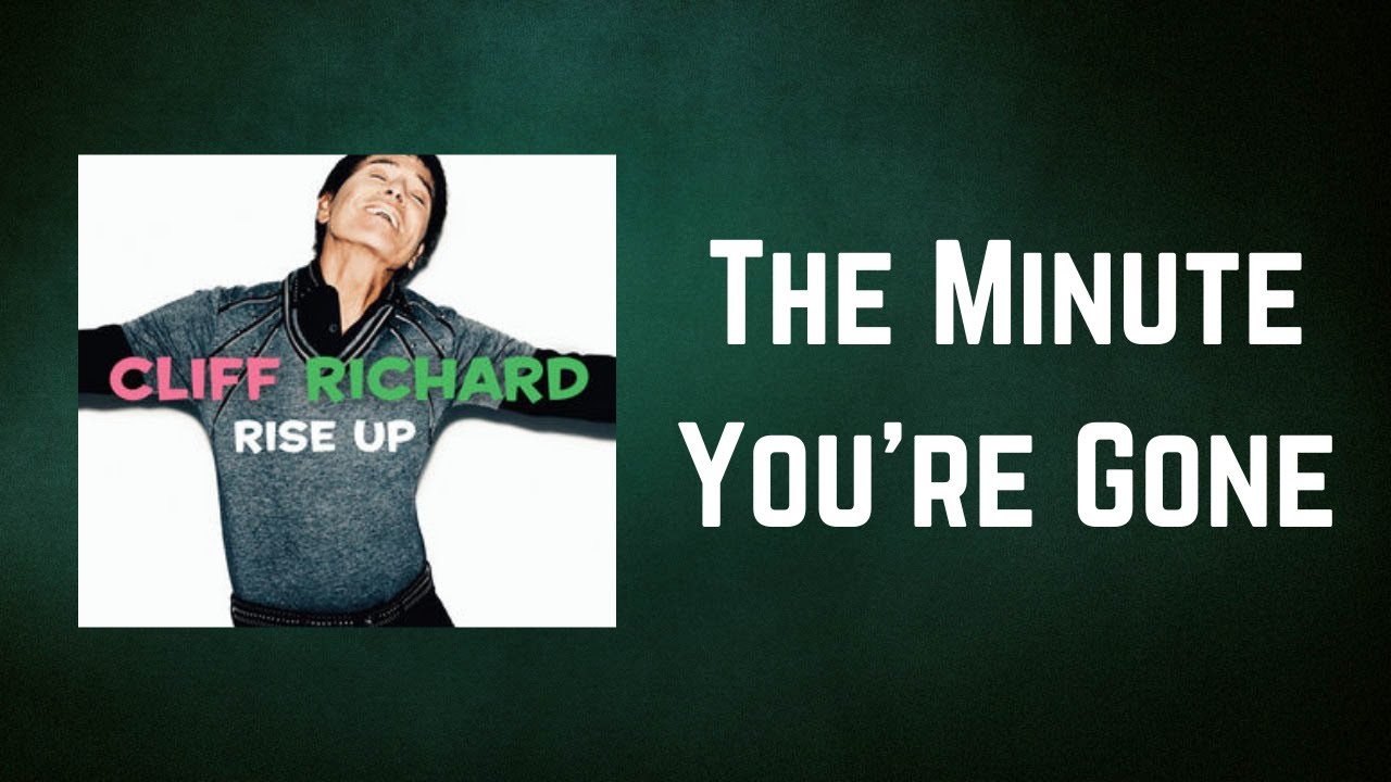 Cliff Richard - The Minute You’re Gone (Lyrics)