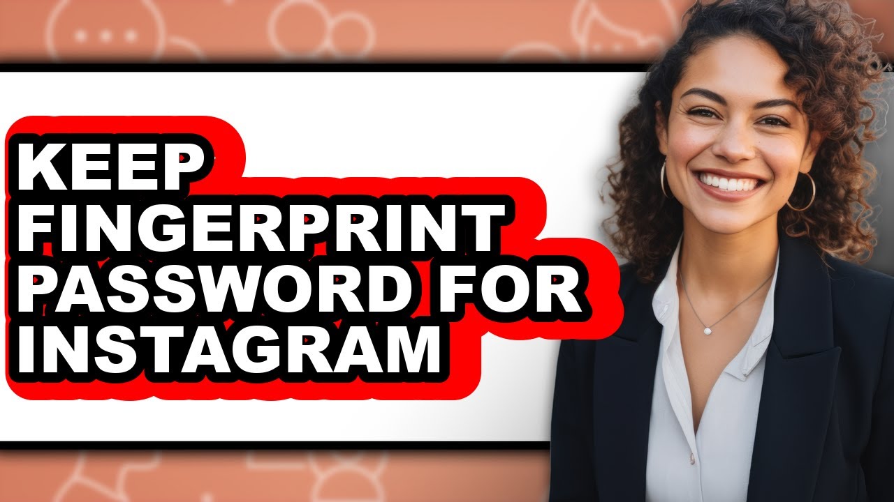 How to Keep Fingerprint Password for Instagram (only Way)