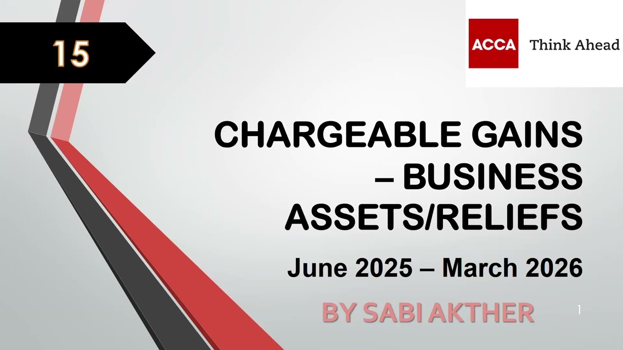 ACCA I Taxation (TX-UK) Capital Gains Tax: Reliefs - TX Lecture 15 I FA 2024