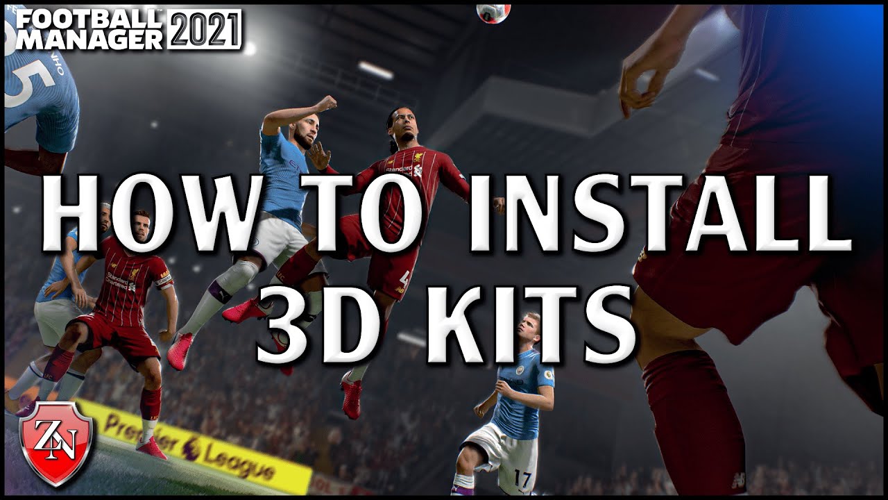 How to install 3D Kits into Football Manager 2021