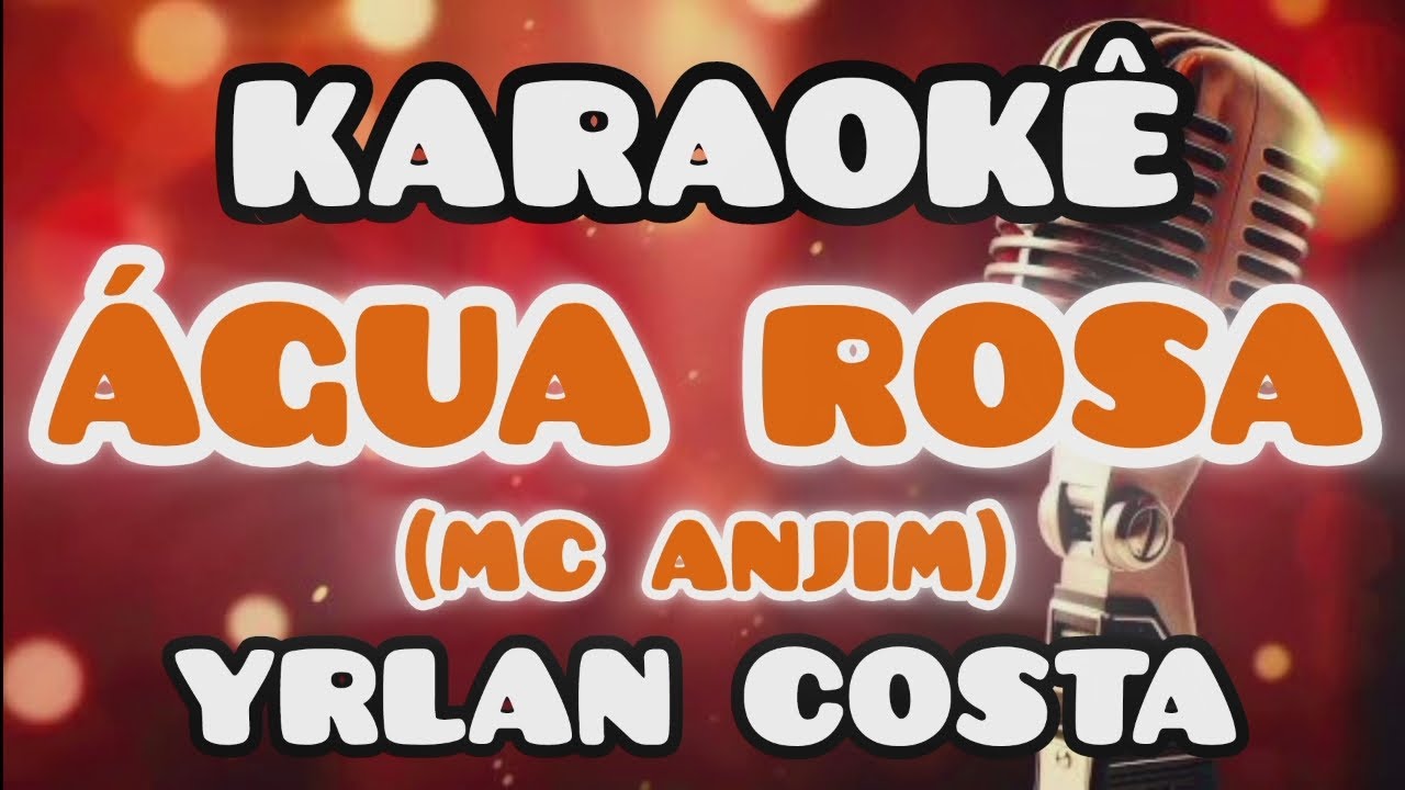 KARAOKÊ (ÁGUA ROSA- MC Anjim) YRLAN COSTA MÚSICA NOVA