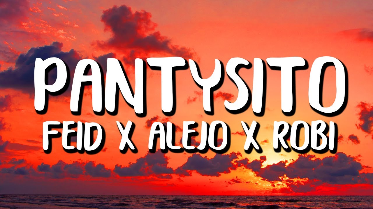 Feid x Alejo x Robi - Pantysito (Letra/Lyrics)
