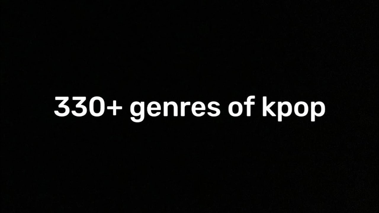 330+ genres in kpop