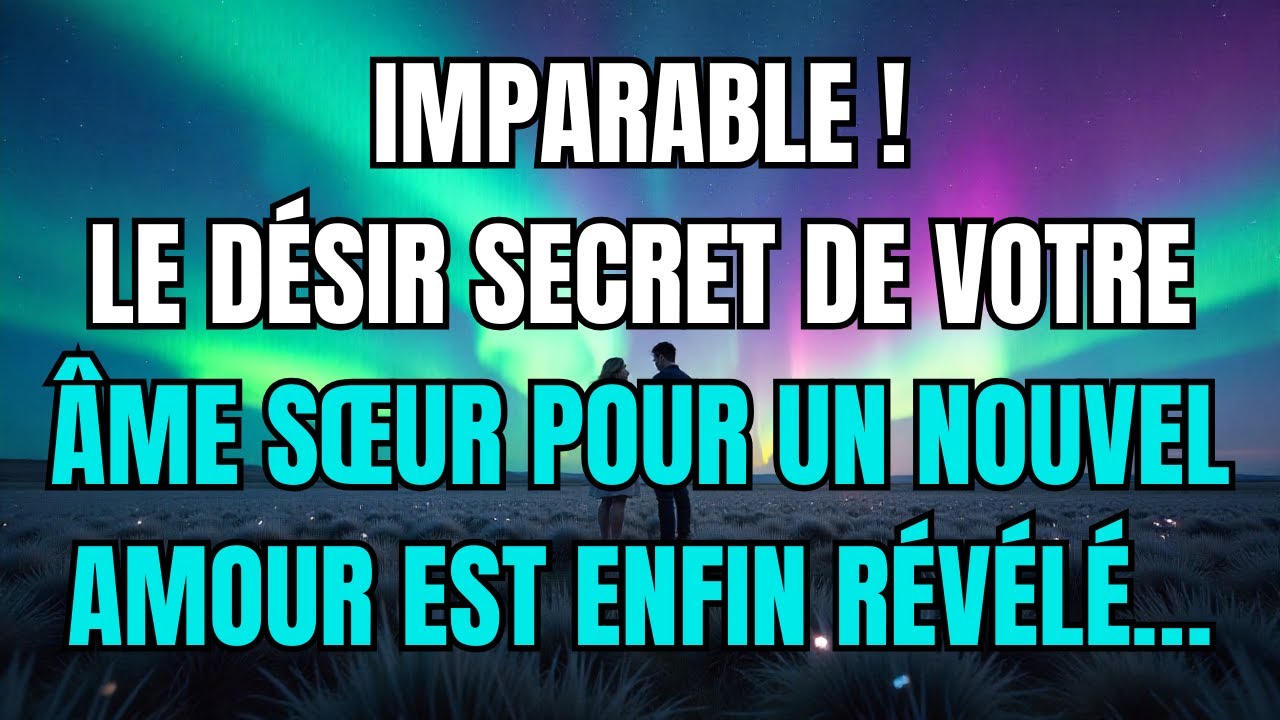 Les Anges Disent que Imparable ! Le Désir Secret de Votre Âme Sœur pour un Nouvel Amour Est Enfin...