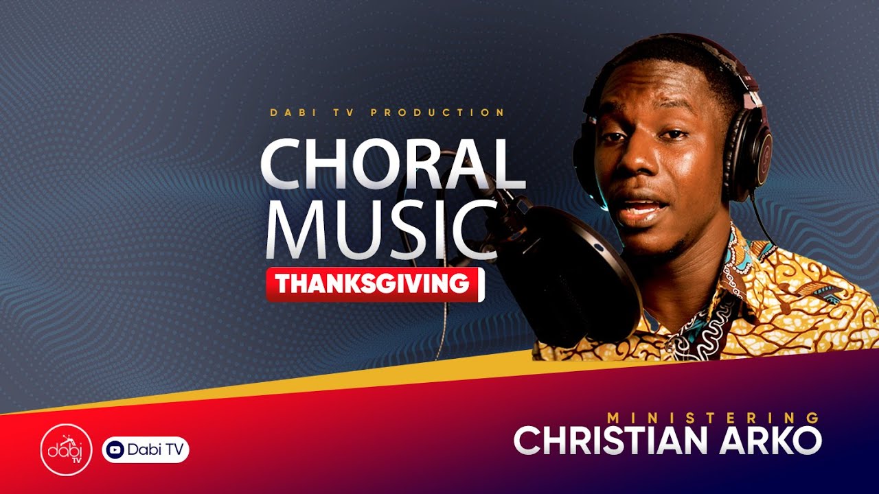 INSPIRATIONAL CHORAL MUSIC - Thanksgiving worship