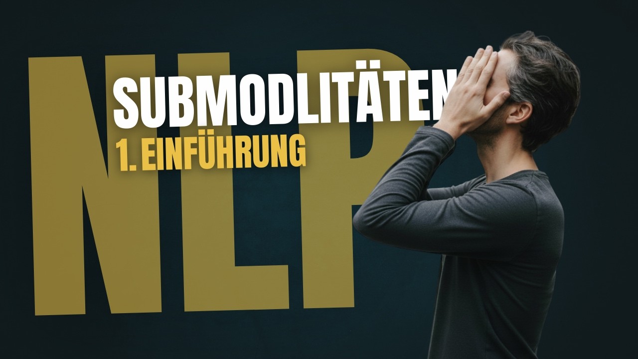 Lesson 1: NLP Submodalitäten einfach erklärt / Free Online Kurs / Tutorial mit 7 Video-Lessons