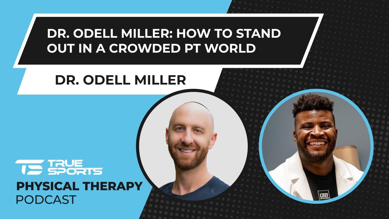 Dr. Odell Miller: How to Stand Out in a Crowded&nbsp;PT&nbsp;World