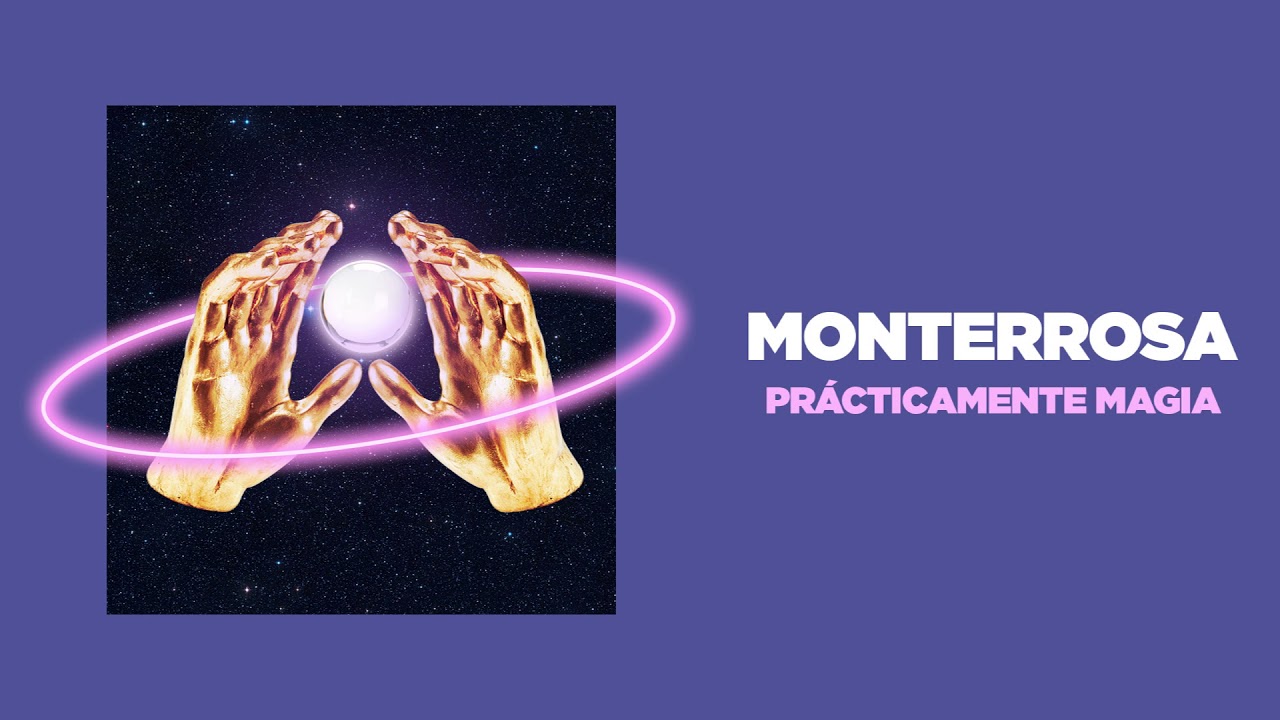 Monterrosa - Prácticamente magia