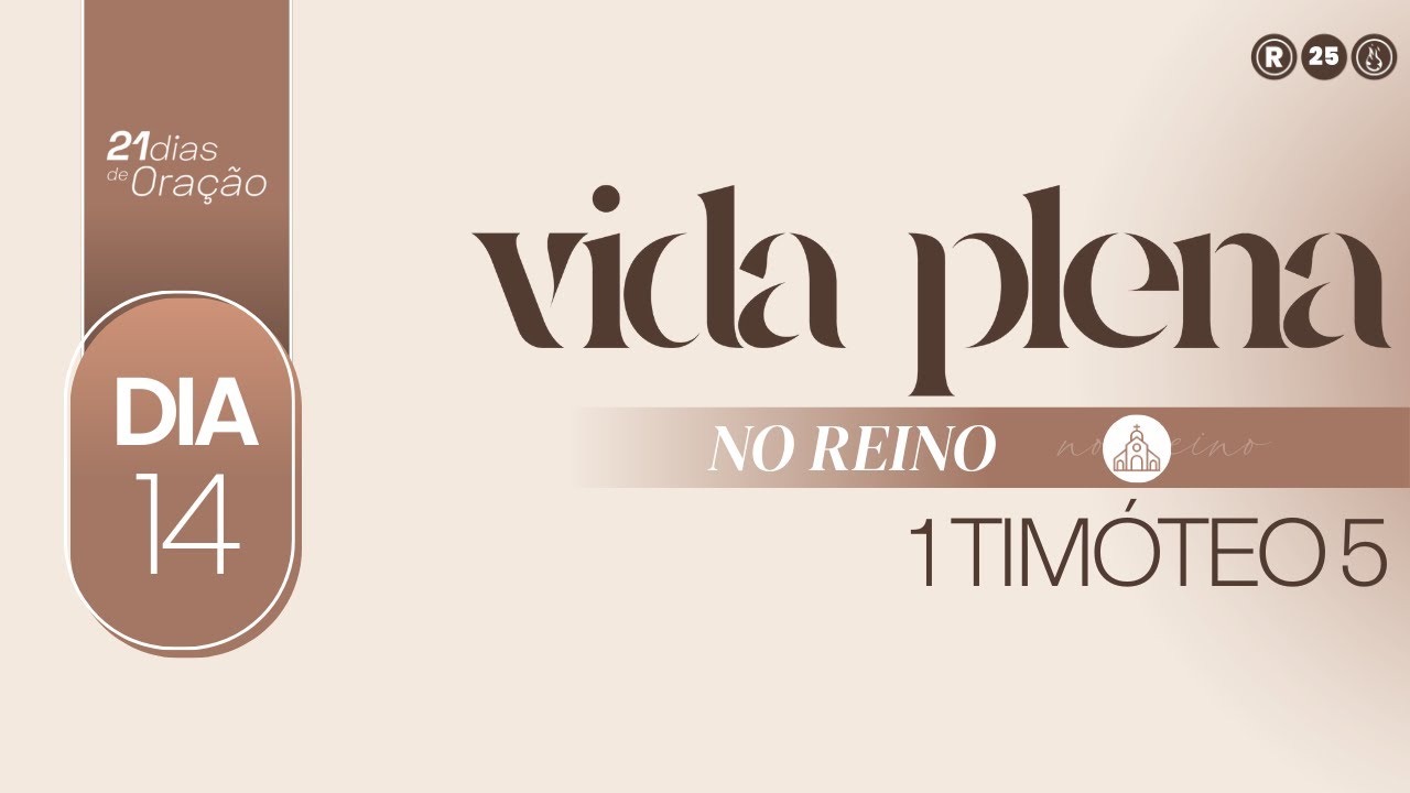 [DIA 14] 1 TIMÓTEO 5 (PLENO NO REINO) | 21 DIAS DE ORAÇÃO