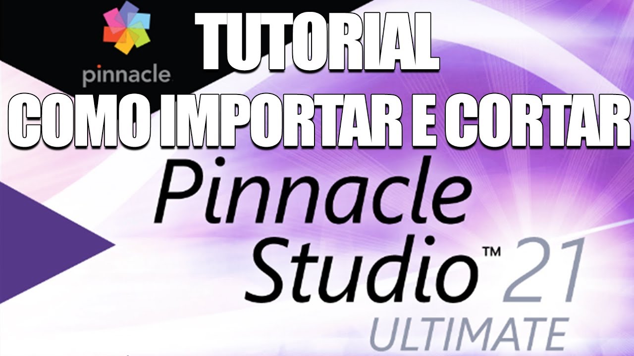Tutorial Pinnacle Studio 21: Como Importar Cortar e Exportar
