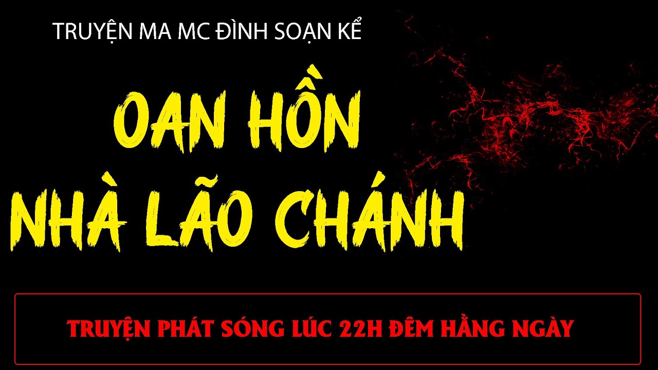 TRUYỆN MA ÍT QUẢNG CÁO : OAN HỒN NHÀ LÃO CHÁNH | MC ĐÌNH SOẠN