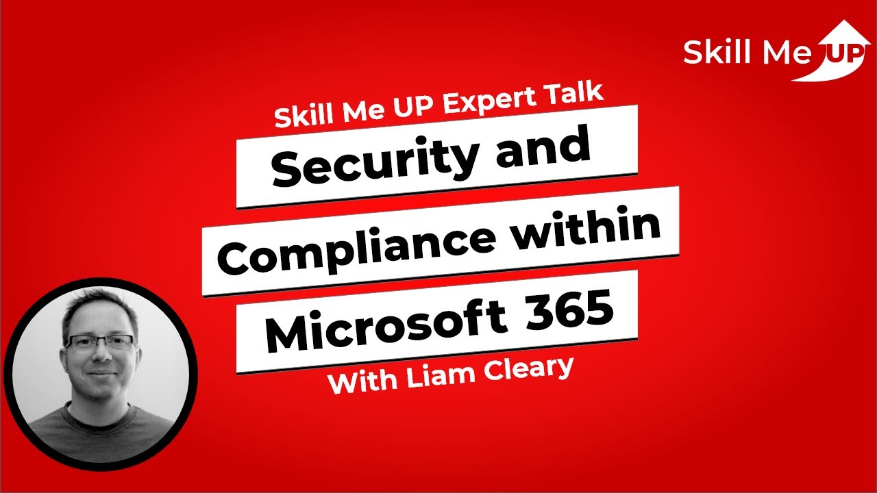 Security and Compliance within Microsoft 365 │ Expert Talk │Skill Me UP Academy