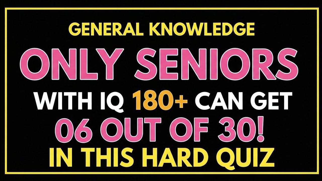 ONLY SENIORS WITH IQ 180+ CAN GET 06 OUT OF 30!IN THIS HARD QUIZ