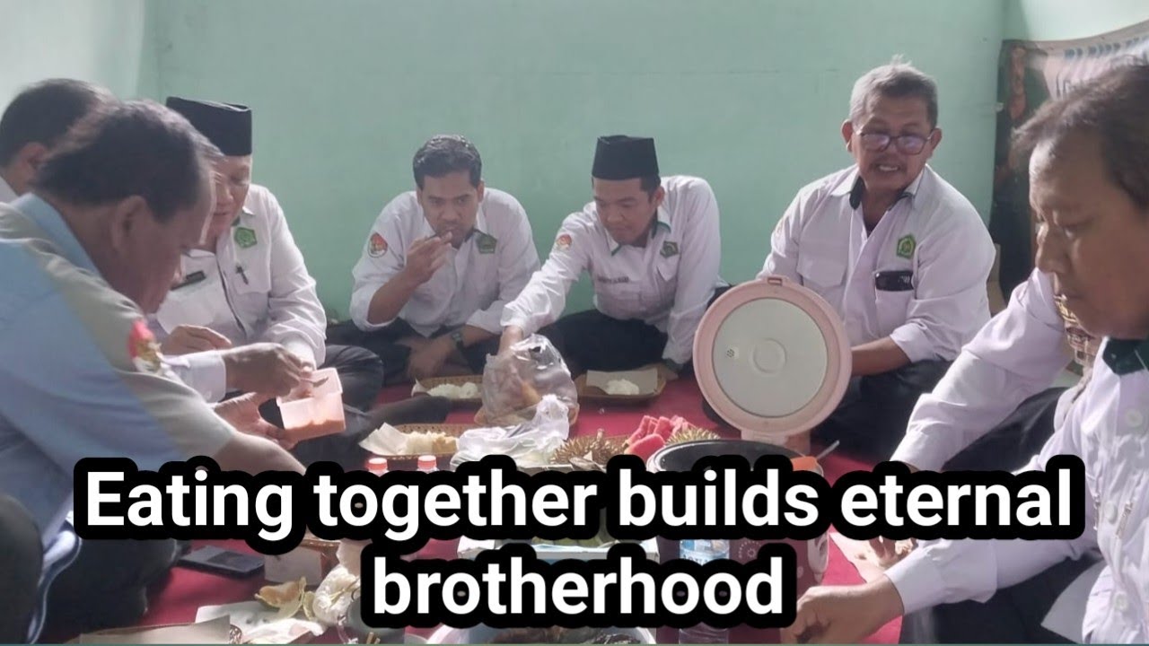 Eating together builds eternal brotherhood