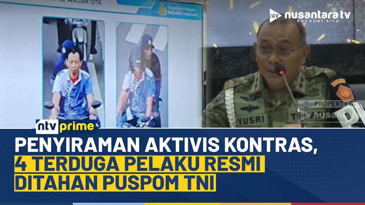 Kasus Penyiraman Air Keras Andrie Yunus, 4 Terduga Pelaku Diamankan Puspom TNI | NTV PRIME