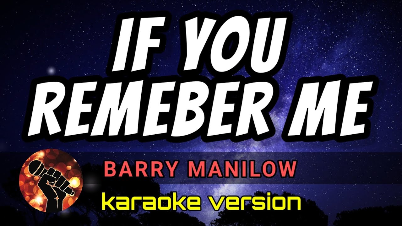 IF YOU REMEMBER ME KARAOKE - BARRY MANILOW 
