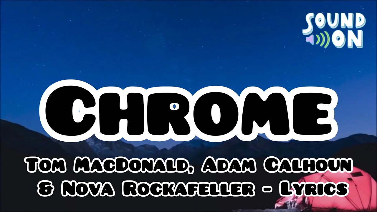 Chrome - Tom MacDonald, Adam Calhoun & Nova Rockafeller | Lyrics