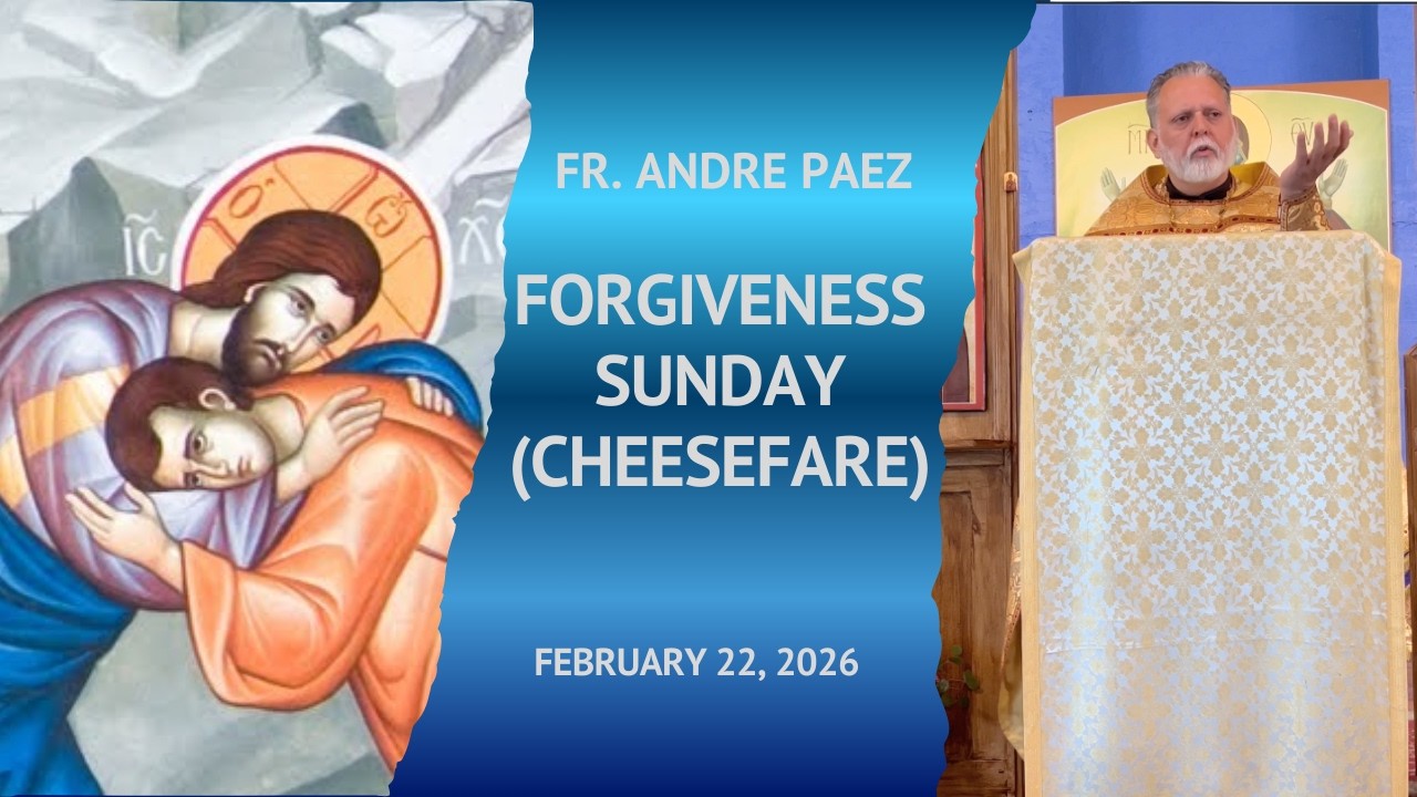 2.22.26 Forgiveness Sunday (Cheesefare)