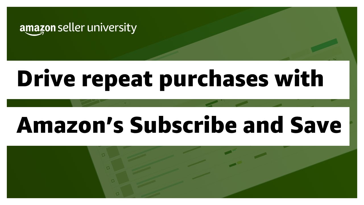 Drive Repeat Purchases with Amazon's Subscribe and Save